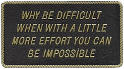 Picture of Bernard Engraving FP050 Novelty Sign Why Be Difficult When With A