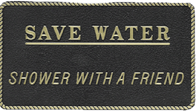 Bernard Engraving FP026 Save Water-Shower W/a Friend Novelty Sign
