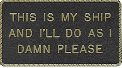Bernard Engraving FP015 This Is My Ship & I'll Do As I Damn Well Please Sign