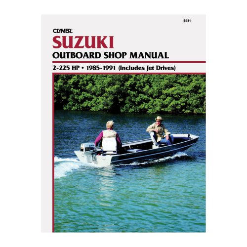 Clymer B781 Repair Manual for Suzuki 2-225 HP Outboard & Jet Drives 1985-1991